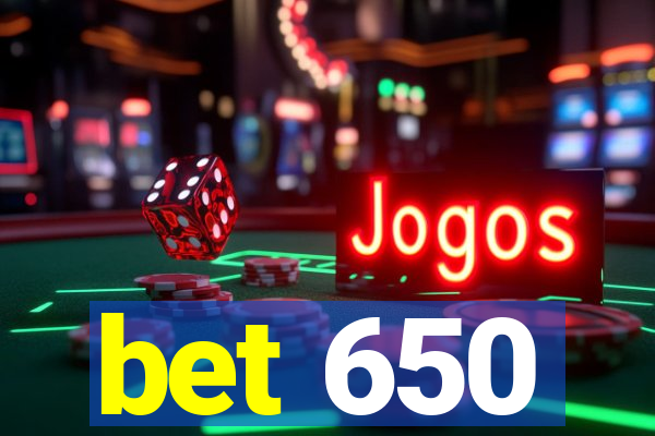 bet 650